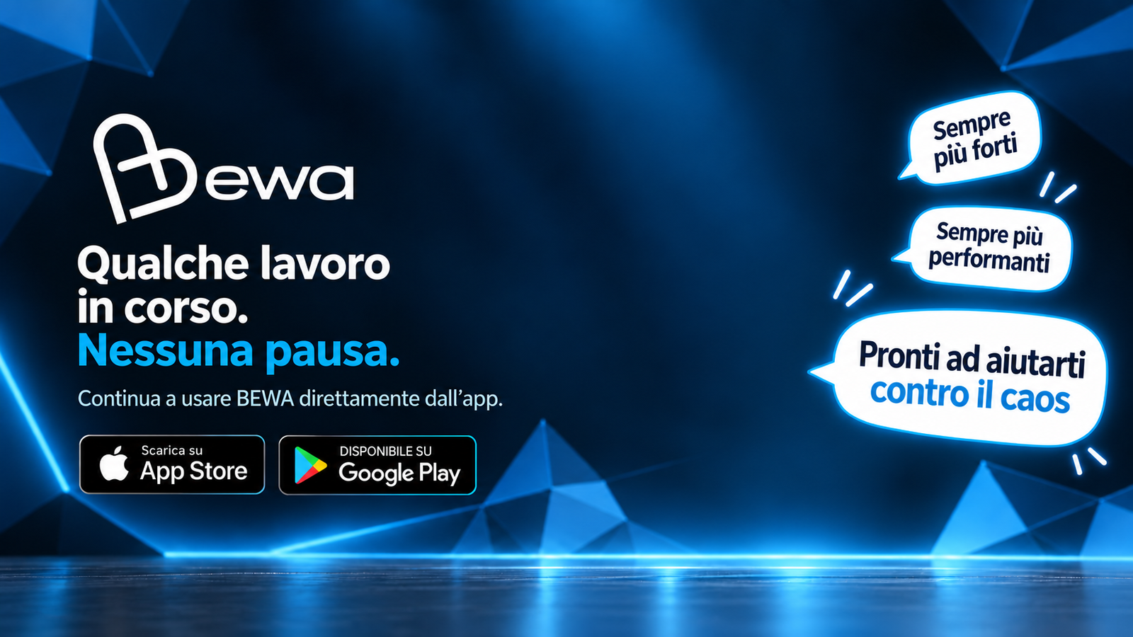 BEWA - Qualche lavoro in corso. Nessuna pausa.